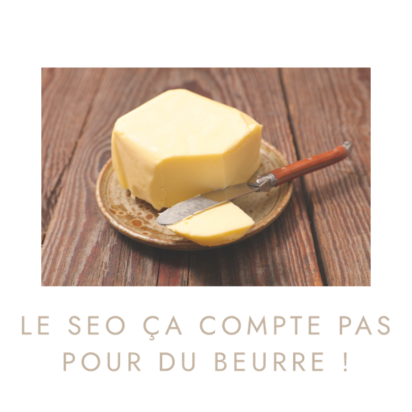 Motte de beurre : le SEO, ça ne compte pas pour du beurre