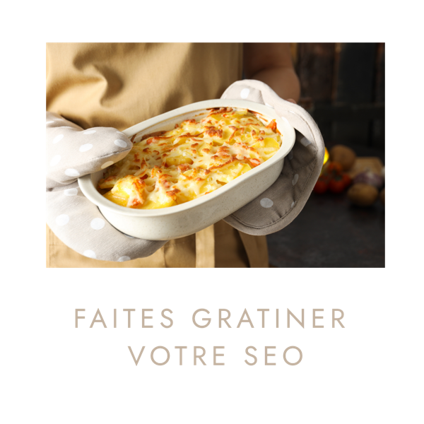 Plat à gratin sorti du four : faites gratiner votre SEO